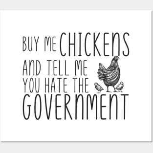 Buy Me Chickens and tell me you hate the government Posters and Art